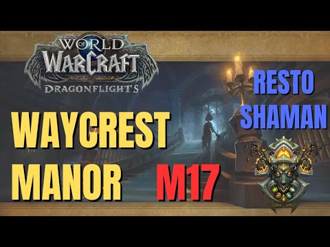WoW DF M17 Waycrest Manor | Tyranical - Bursting - Entangling | Resto Shaman POV