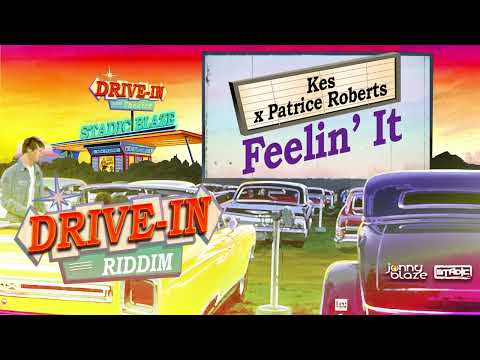 Kes x Patrice Roberts - Feelin It (Drive In Riddim)