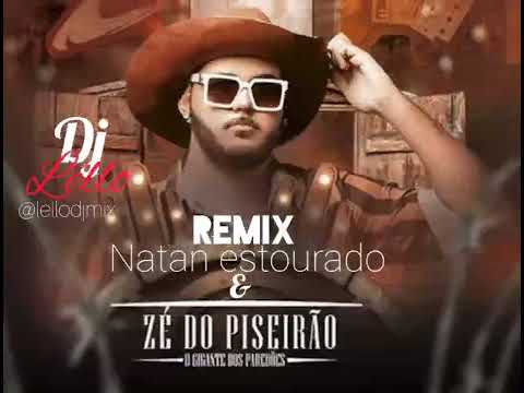 Natan Estourado feat. Zé do Piseirão - Remix Dj Léllo.
