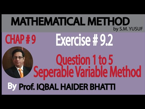 Ch# 9 | Ex 9.2 Q1 to Q5 |By Separable Variable Method |Mathematical Method by S M Yusuf Lec 7