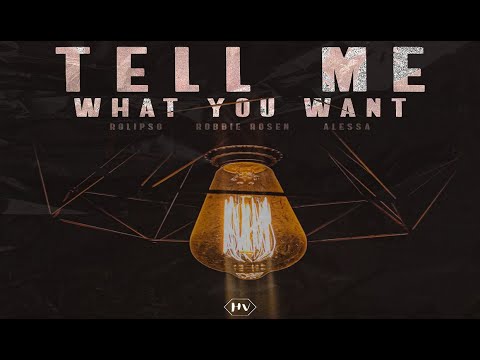 Rolipso & Robbie Rosen & Alessa - Tell Me What You Want