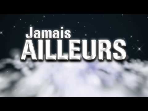 Video thumbnail for Jamais ailleurs