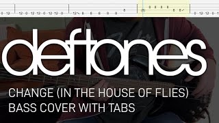 Deftones - Change (In the House of Flies) (Bass Cover with Tabs)