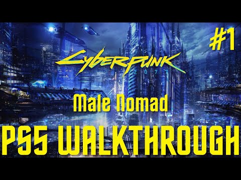 Cyberpunk 2077 - PS5 4K60fps - Nomad Prologue - Nomad Male Walkthrough - Part 1