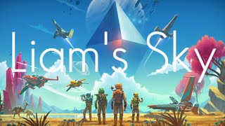 Liam's Sky | No Man's Sky | My Story! The Game I Always Dreamed Of Without Ever Realising! 10,000