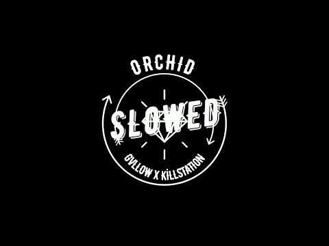GVLLOW x KILLSTATION - ORCHID (slowed + reverb)