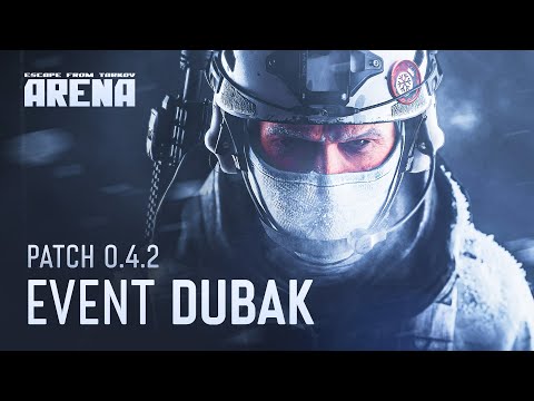 Escape from Tarkov: Arena - 0.4.2 Patch trailer — Event Dubak