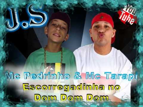 Mc Pedrinho e Mc Tarapi -  Escorregadinha no Dom Dom Dom