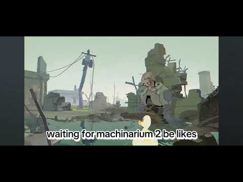 waiting for machinarium 2 be likes