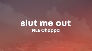 NLE Choppa - Slut Me Out (Lyrics) &quot;wanna see a magic trick bend over backwards&quot;