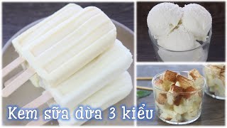 Cách làm kem sữa dừa 3 kiểu - không dùng