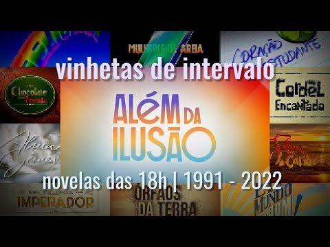 Vinhetas de Intervalo: "Novelas das 18h" (1991 - 2022) | tvglobo