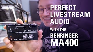 How to fix your livestream audio with the Behringer MA400