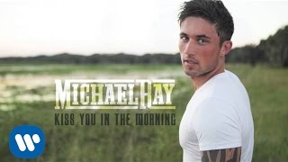 Michael Ray - &quot;Kiss You In The Morning&quot; (Official Audio)
