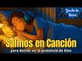 Adora mientras descansas | Salmos en Canción para Dormir