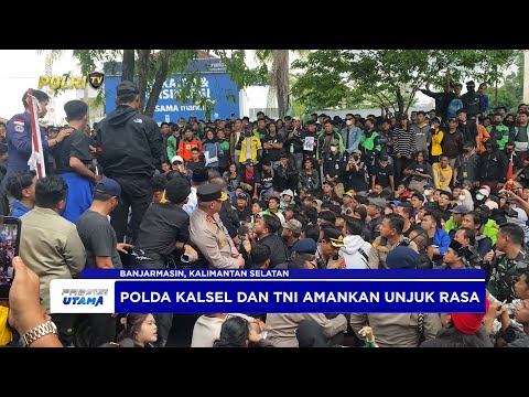 POLDA KALSEL APRESIASI UNJUK RASA BERLANGSUNG KONDUSIF DI DPRD KALSEL
