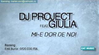 DJ Project &amp; Giulia - Mi-e dor de noi (Official Radio Version) HD