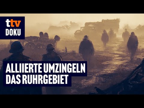 Der 2. Weltkrieg – Alliierte umzingeln das Ruhrgebiet (Zweiter Weltkrieg, Doku Deutsch, Geschichte)