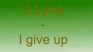 J - Lyriq - I Give up (New 2008)