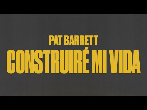 Pat Barrett – Construiré Mi Vida (Build My Life - Español) (Letras)