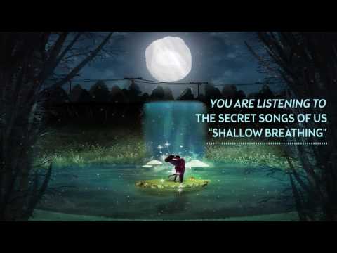 THE SECRET SONGS OF US - Shallow Breathing
