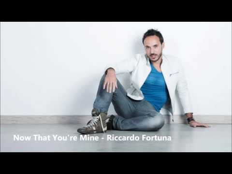 Riccardo Fortuna-Now that you're mine