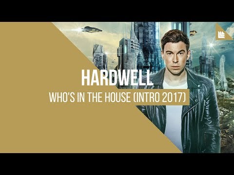 Hardwell - Who's In The House (Intro 2017)