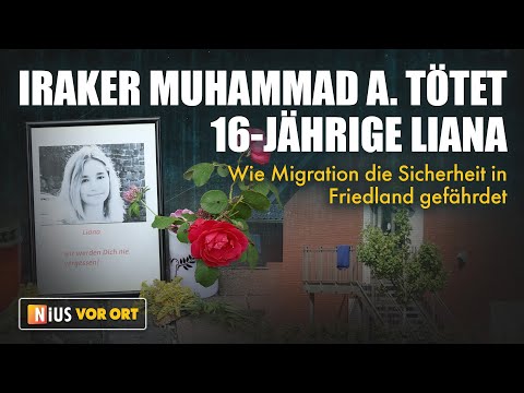 Iraker Muhammad A. tötet 16-jährige Liana: Wie Migration die Sicherheit in Friedland gefährdet