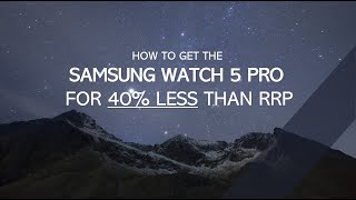 How I saved nearly 40% on the new Samsung Galaxy Watch 5 Pro