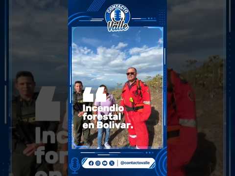 Emergencia en Bolivar, Valle. Incendio forestal amaneza con llegar a viviendas. Se pide ayuda