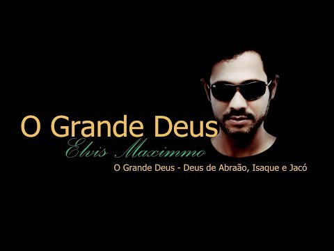 O Grande Deus - Elvis Maximmo