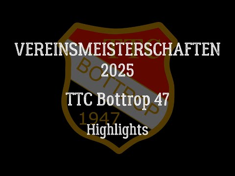 TTC Bottrop 47 | Vereinsmeisterschaften 2025 | Highlights