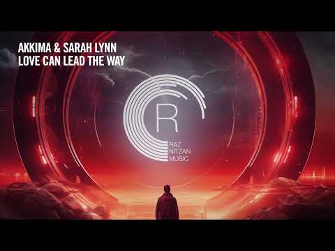 VOCAL TRANCE: Akkima & Sarah Lynn - Love Can Lead The Way [RNM] + LYRICS