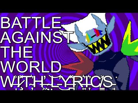BATTLE AGAINST THE WORLD (WITH LYRICS)