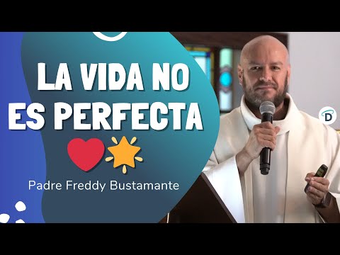 ❤️ La vida no es perfecta 🌟 El Buen Dios #oraciónpoderosa #Oración #padrefreddybustamante