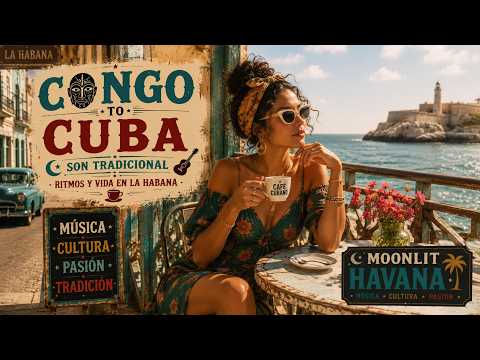 Congo to Cuba 🎶 Música Cubana Clásica 🎸 Tardes en La Habana