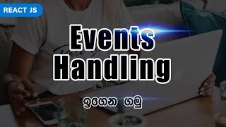 React Js   Episode 07 - Event Handling | In Sinhala with English Subtitles | In 2021 in 25 minutes