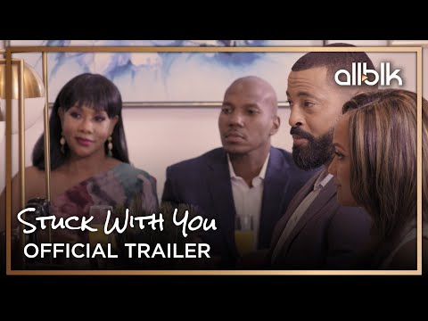 Allblk Releases Trailer For Stuck With You Season 2 Blackfilm Com Black Movies Television And Theatre News