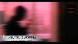 Noel torres el joven jeneral video oficial
