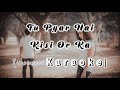 Tu pyar hai unplugged karaoke 💞 | Tu pyar hai kisi or ka karaoke 💖 with lyrics | RRK Music Creator