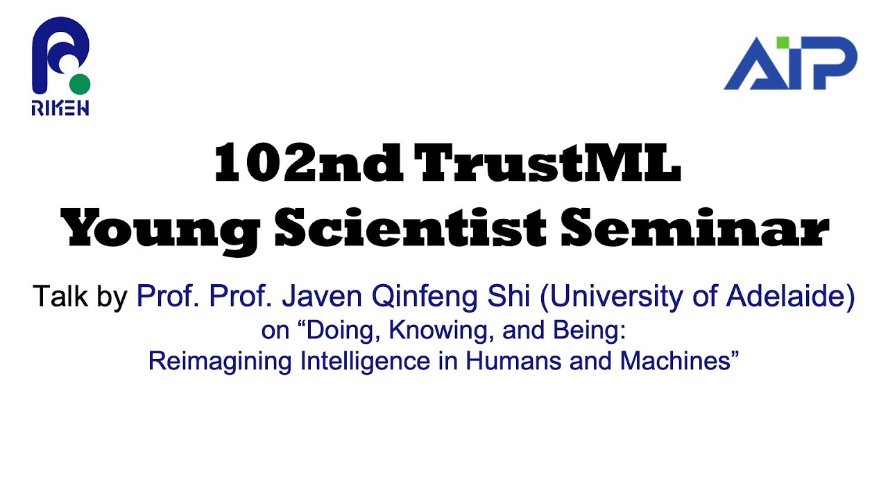 TrustML Young Scientist Seminar #102 2025/12/16<br> Talks by Prof. Javen Qinfeng Shi (University of Adelaide) thumbnails