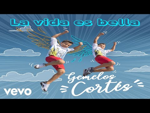 Gemelos Cortes - LA VIDA ES BELLA