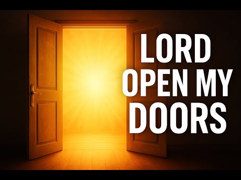 LORD OPEN MY DOORS