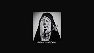 deftones - hearts / wires (slowed + reverb)
