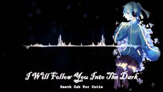 I Will Follow You Into The Dark  『Nightcore』