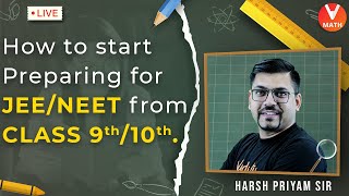 How to Start Preparing for JEE/NEET From Class 9th/10th 🤔 (IIT/NEET Preparation Strategy) 🔥| Vedantu