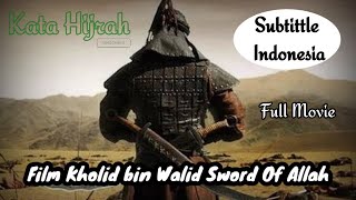 Download lagu Film Khalid bin Walid Sword Of Allah   Pedang Allah full  Film Islam Inspiratif  Subtitle indonesia mp3