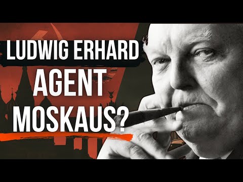 Ludwig Erhard – Der Vater des Wirtschaftswunders oder Agent Moskaus?