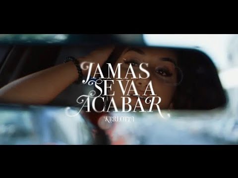 KARLOTTA -JAMÁS SE VA A ACABAR (video oficial)