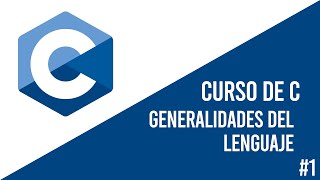 GENERALIDADES DEL LENGUAJE | CURSO DE C #1